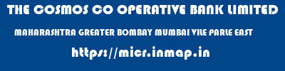 THE COSMOS CO OPERATIVE BANK LIMITED  MAHARASHTRA GREATER BOMBAY MUMBAI VILE PARLE EAST  micr code